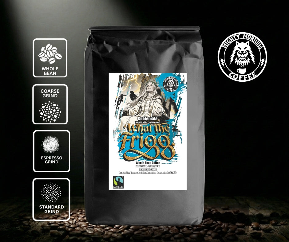 What the Frigg | Guatemala Coffee by Mighty Morning Coffee